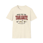 Here for the Tailgate T-Shirt