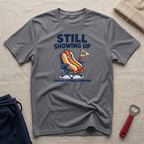 Still Showing Up T-Shirt