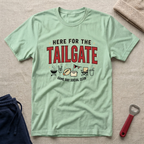 Here for the Tailgate T-Shirt