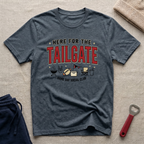 Here for the Tailgate T-Shirt