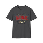 Here for the Tailgate T-Shirt