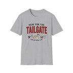 Here for the Tailgate T-Shirt