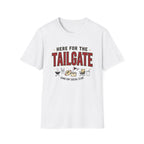 Here for the Tailgate T-Shirt