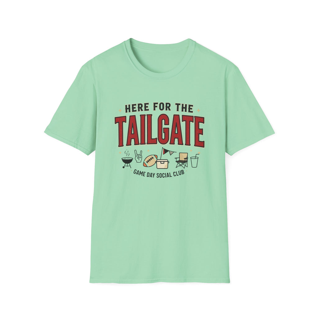 Here for the Tailgate T-Shirt