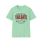 Here for the Tailgate T-Shirt