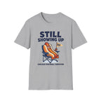 Still Showing Up T-Shirt